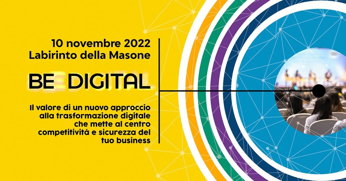 Evento Be Digital - 10 novembre 2022- Labirinto della Masone - ilvalore di un nuovo approccio alla trasformazione digitale