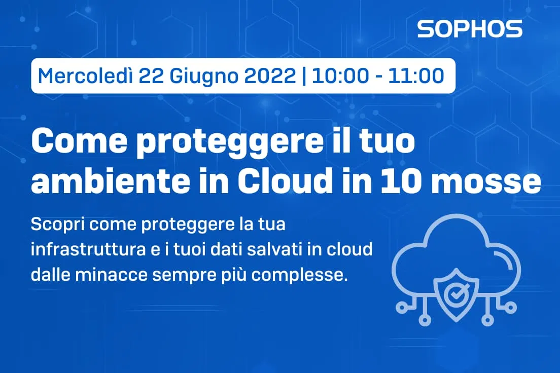 webinar-sophos-come-proteggere-il-tuo-ambiente-in-cloud-in-10-passi