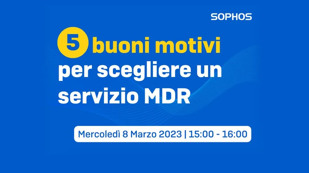 Webinar 5 buoni motivi per scegliere un servizio MDR Sophos